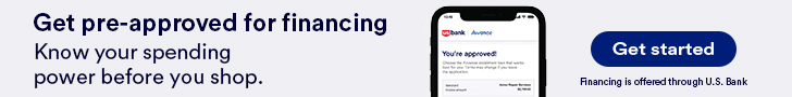 Get pre-approved for financing through U.S. Bank Avvance.
